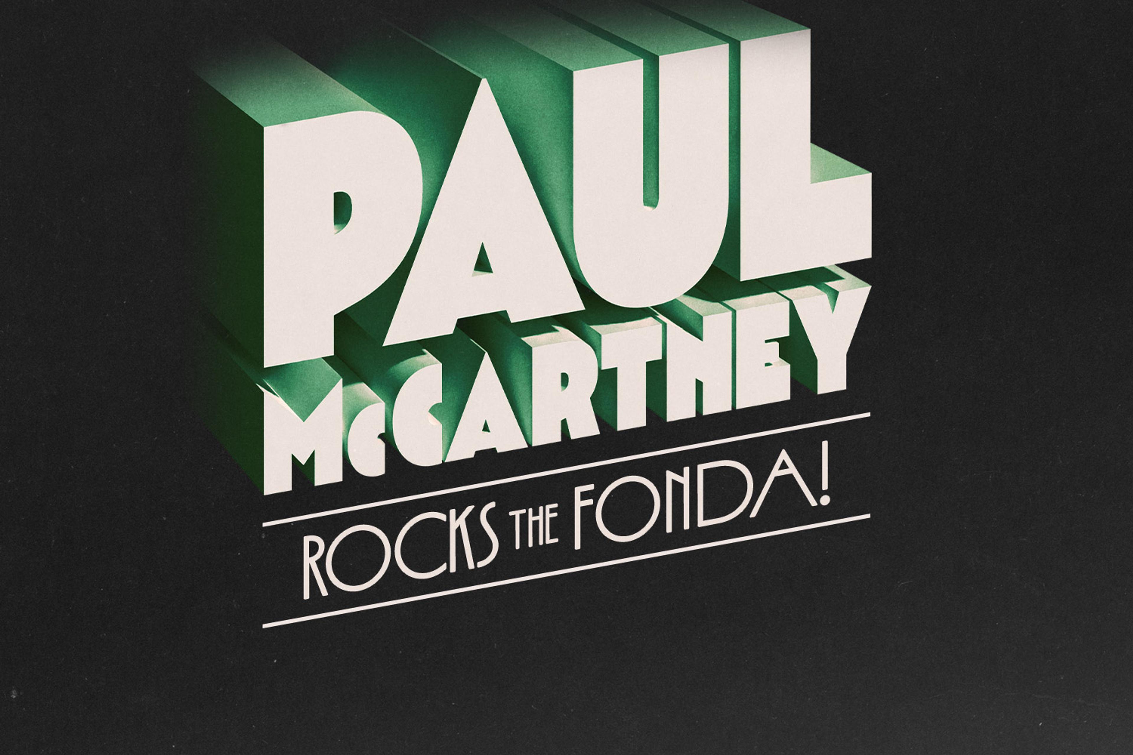A bold, graphic concert poster featuring large block lettering that reads “PAUL McCARTNEY ROCKS THE FONDA!” and “Paul McCartney Live at the Fonda Theatre in Los Angeles, California.” The design highlights “Two Nights Only!” with the dates “March 27 & 28” displayed prominently. Logos for Marshall Arts USA, Goldenvoice, and MPL appear at the bottom. The layout uses strong, high‑contrast retro typography on a black background.