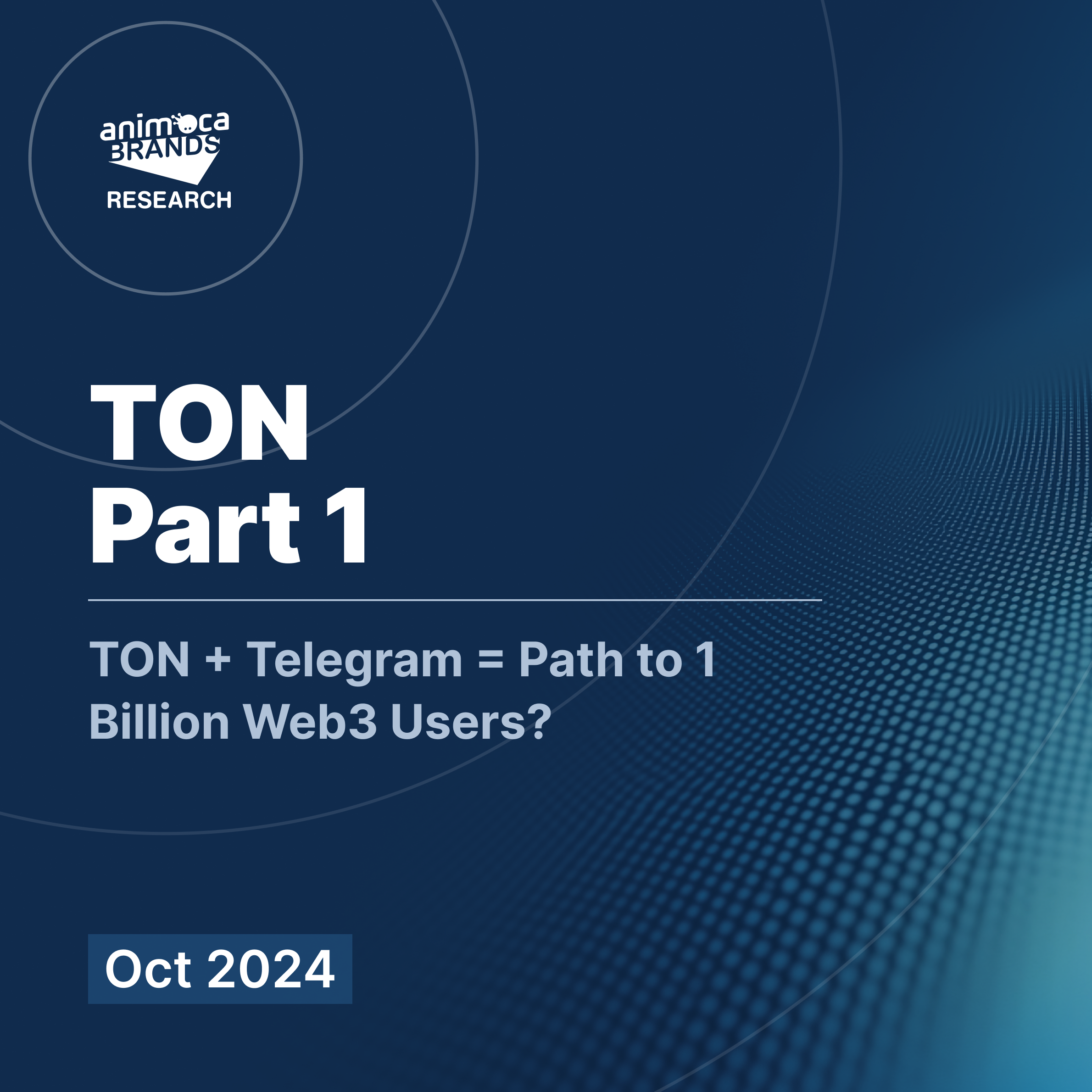 Animoca Brands Research on TON Coverage Part 1: TON + Telegram = Path to 1  Billion Web3 Users?