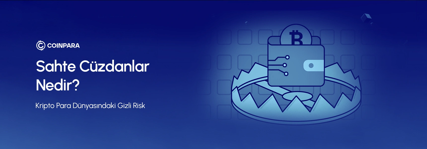 Sahte Cüzdanlar Nedir? Kripto Para Dünyasındaki Gizli Risk
