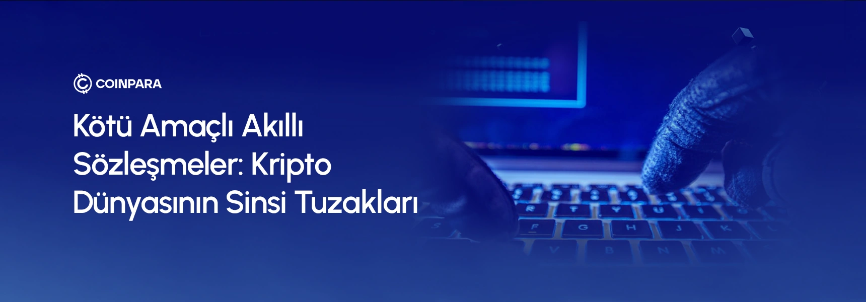 Kötü Amaçlı Akıllı Sözleşmeler: Kripto Dünyasının Sinsi Tuzakları