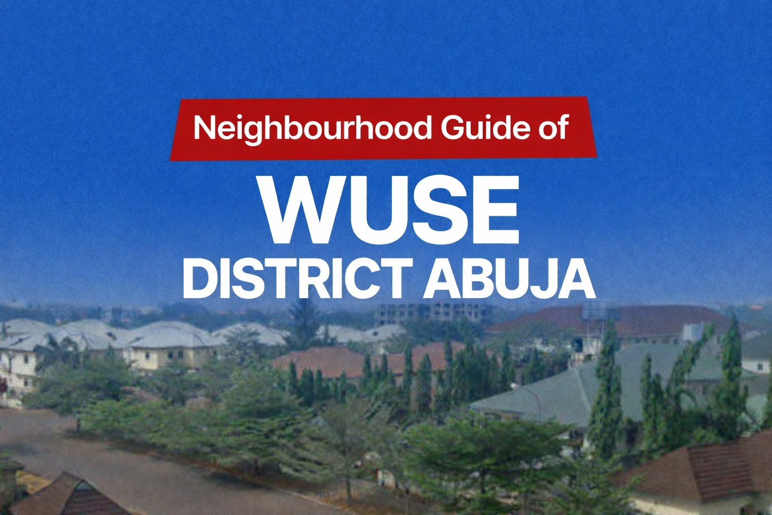 Wuse, Location, Apartments & Properties, Schools, Leisure, Estates