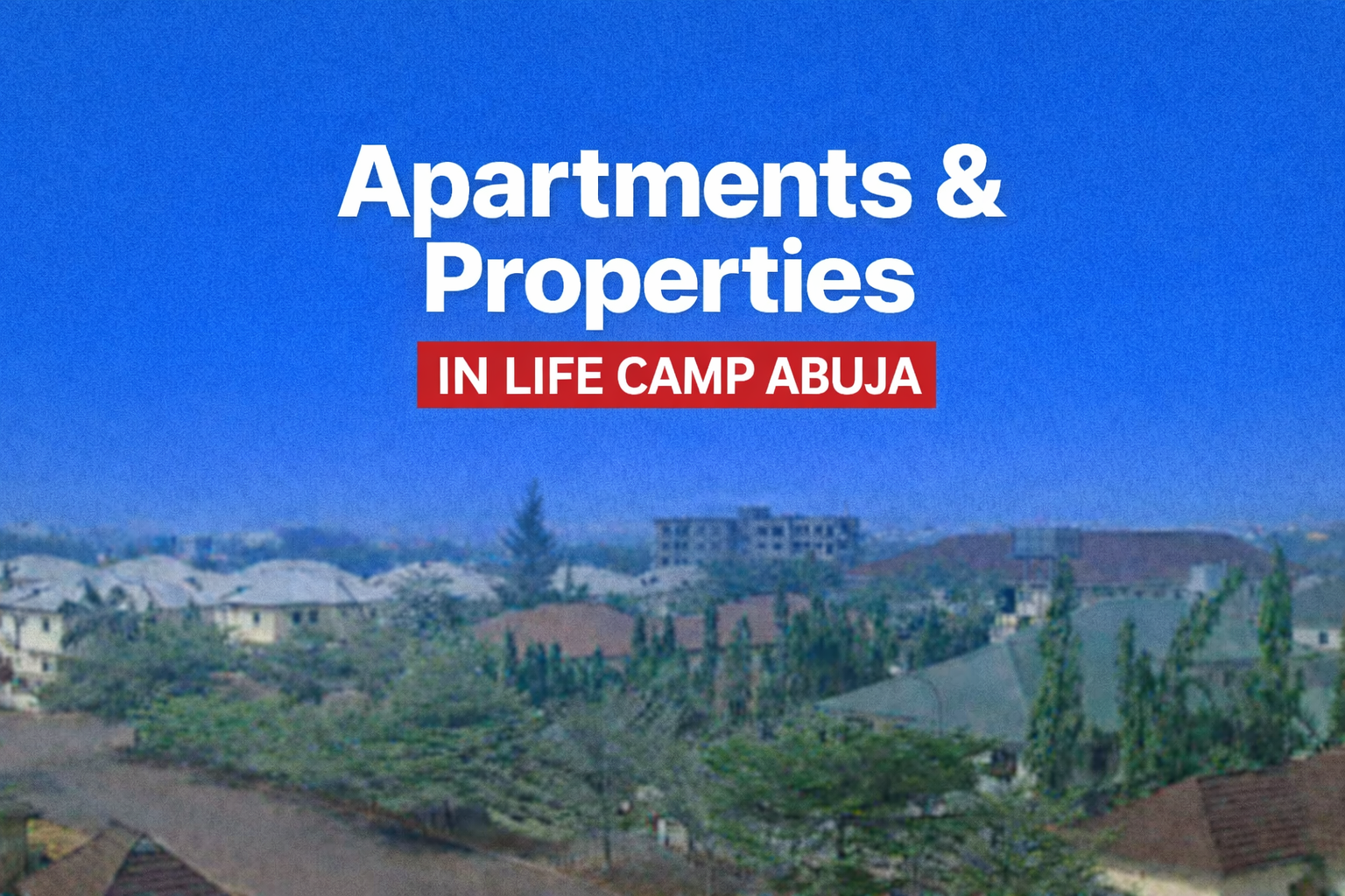 Vacant Apartments and Properties for Rent and for Sale in Life Camp Abuja