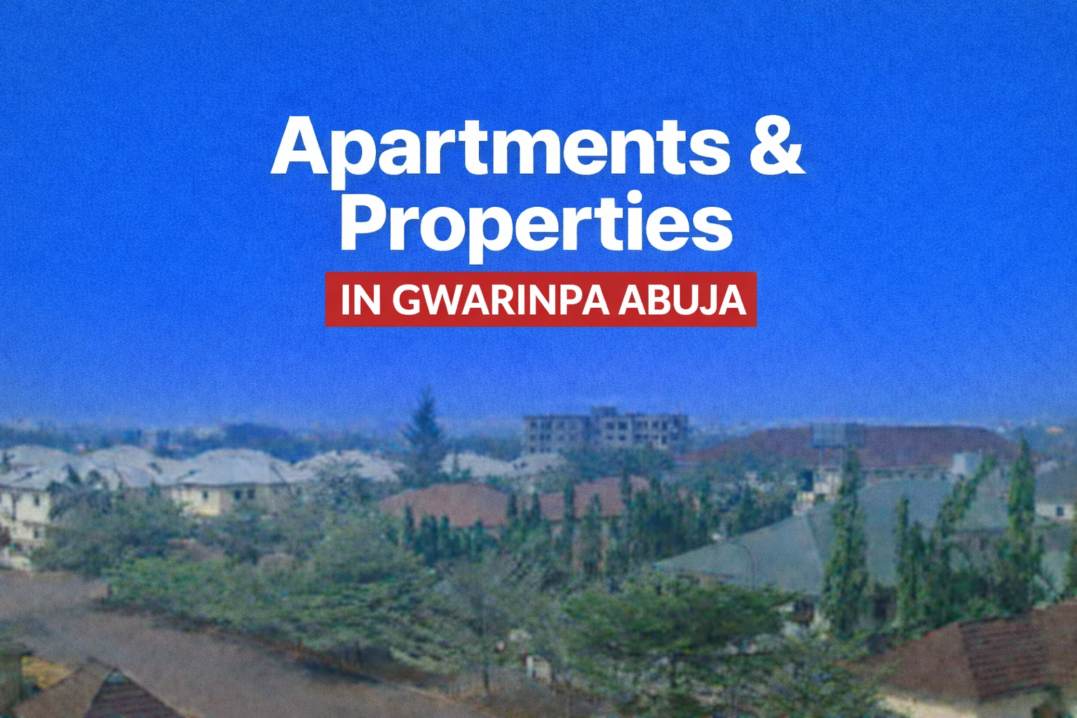 Properties and Apartments for Rent and For Sale in Gwarinpa Abuja