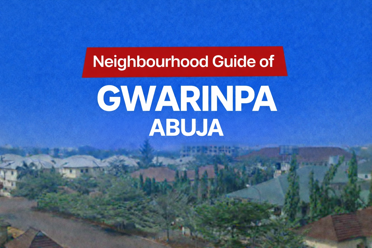 Gwarinpa Abuja; Location, Apartments & Properties, Schools, Leisure, Estates