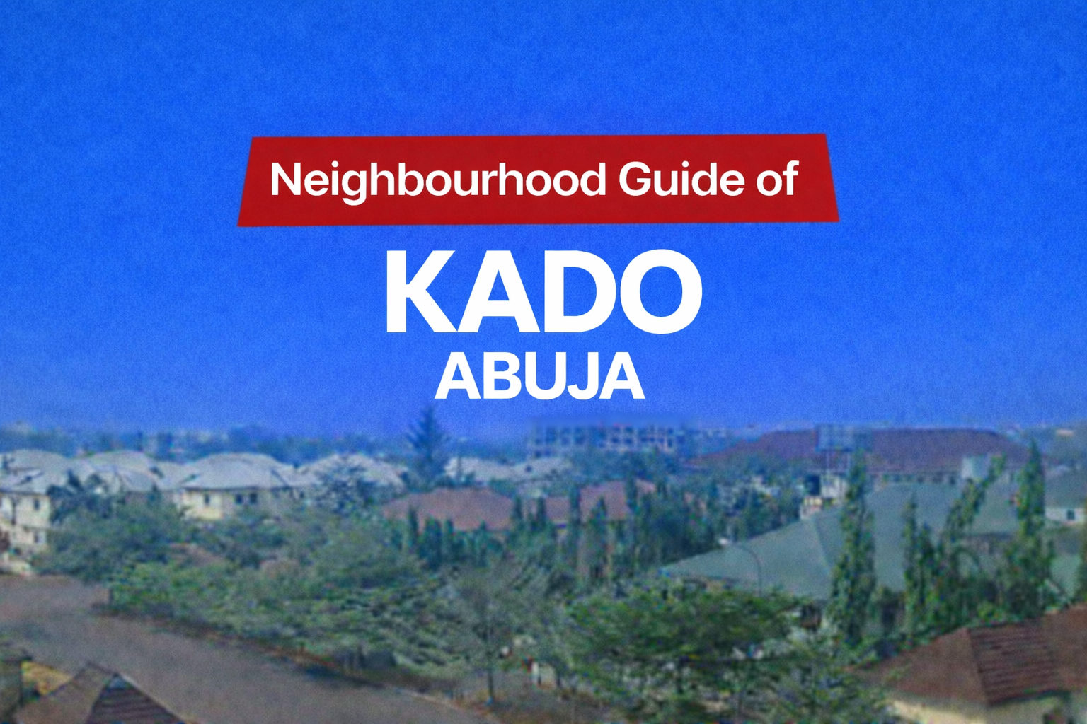Kado Abuja Location, Apartments & Properties, Schools, Estates