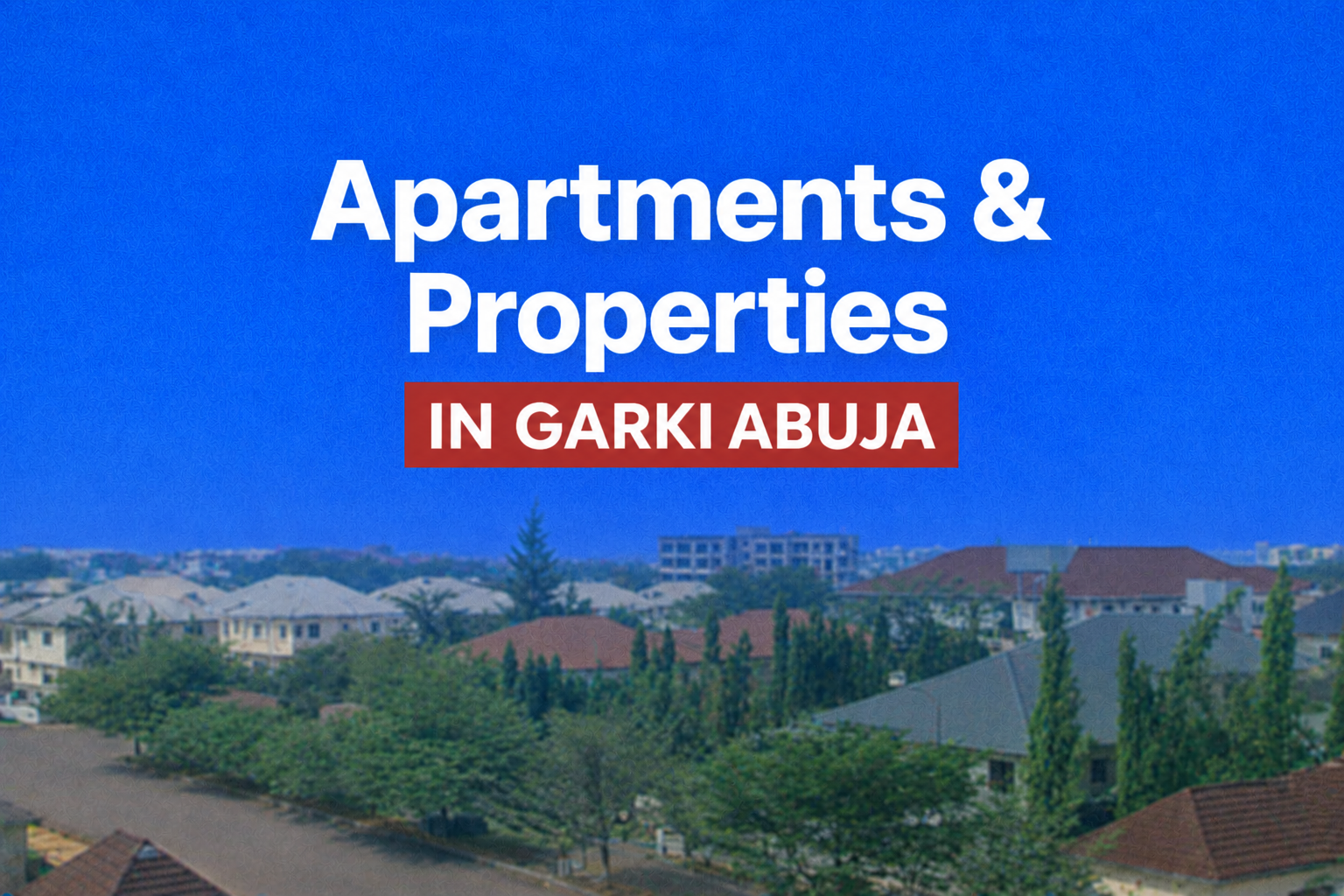Vacant Houses and Apartments in Garki Abuja For Rent and For Sale