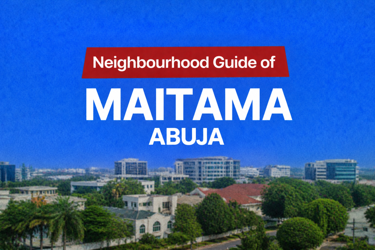Maitama Abuja Location, Apartments & Properties, Schools, Estates