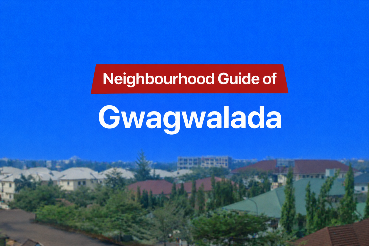 Gwagwalada Abuja Location, Apartments & Properties, Schools, Estates