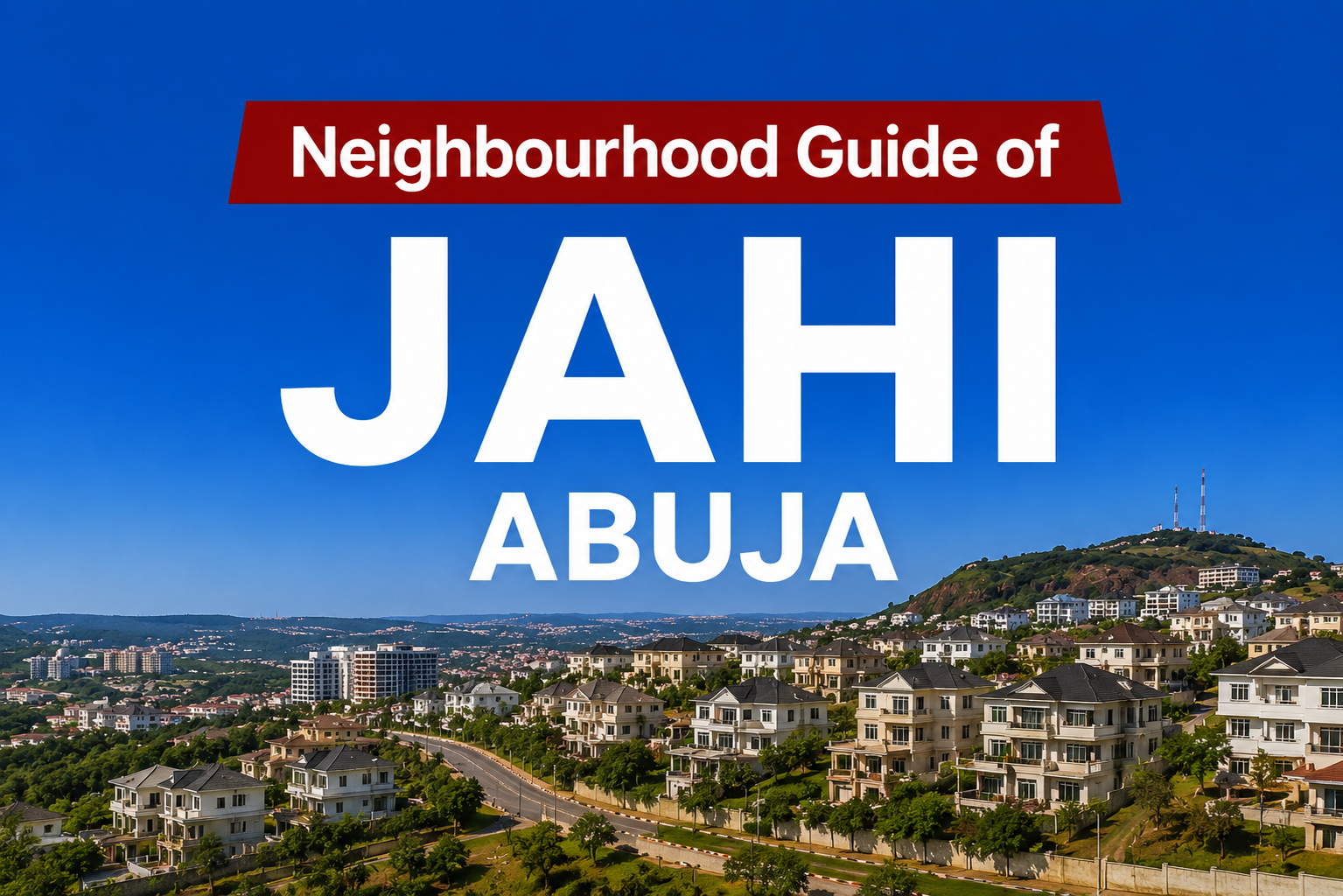 Jahi Abuja Location, Apartments & Properties, Schools, Estates