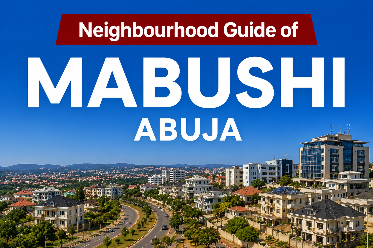 Mabushi Location, Apartments & Properties, Schools, Estates