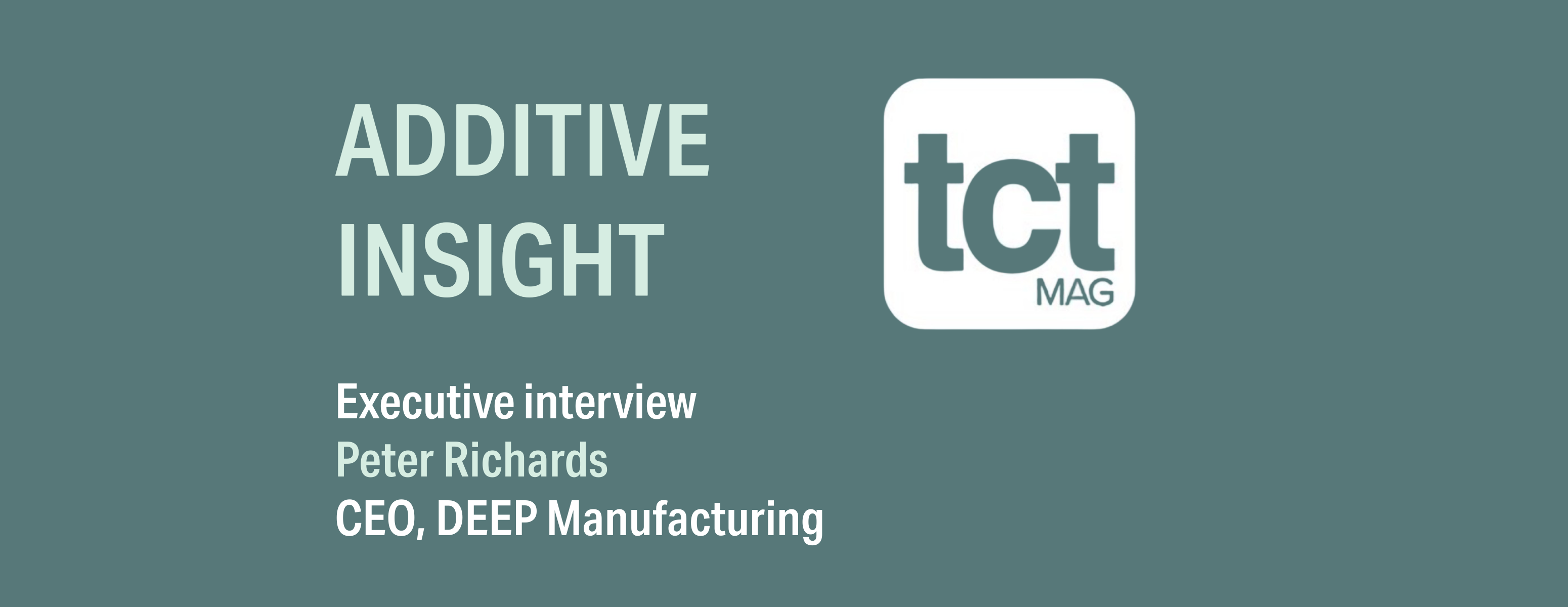 Peter Richards on deploying WAAM for a subsea world first with TCT Magazine