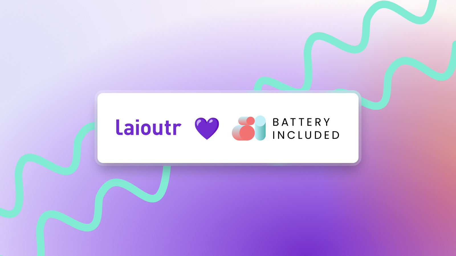 laioutr x batteryincluded