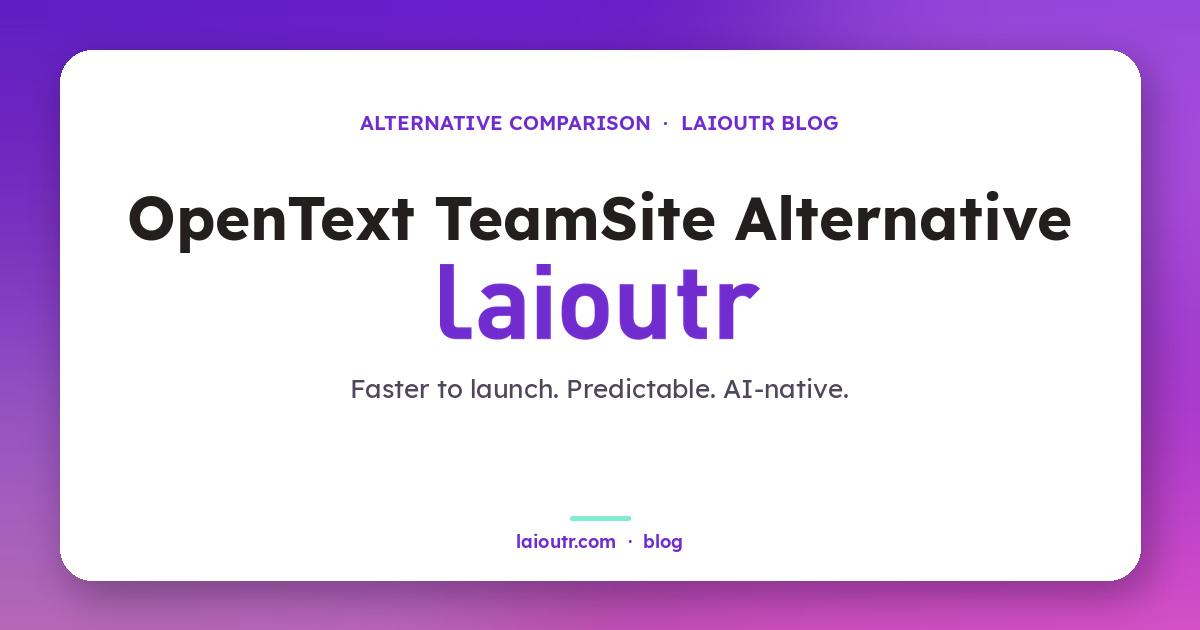 Opentext teamsite vs laioutr